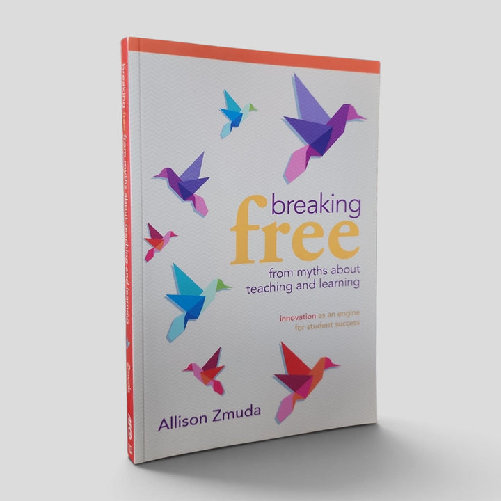 Breaking Free from Myths About Teaching and Learning by Allison Zmuda — front cover
