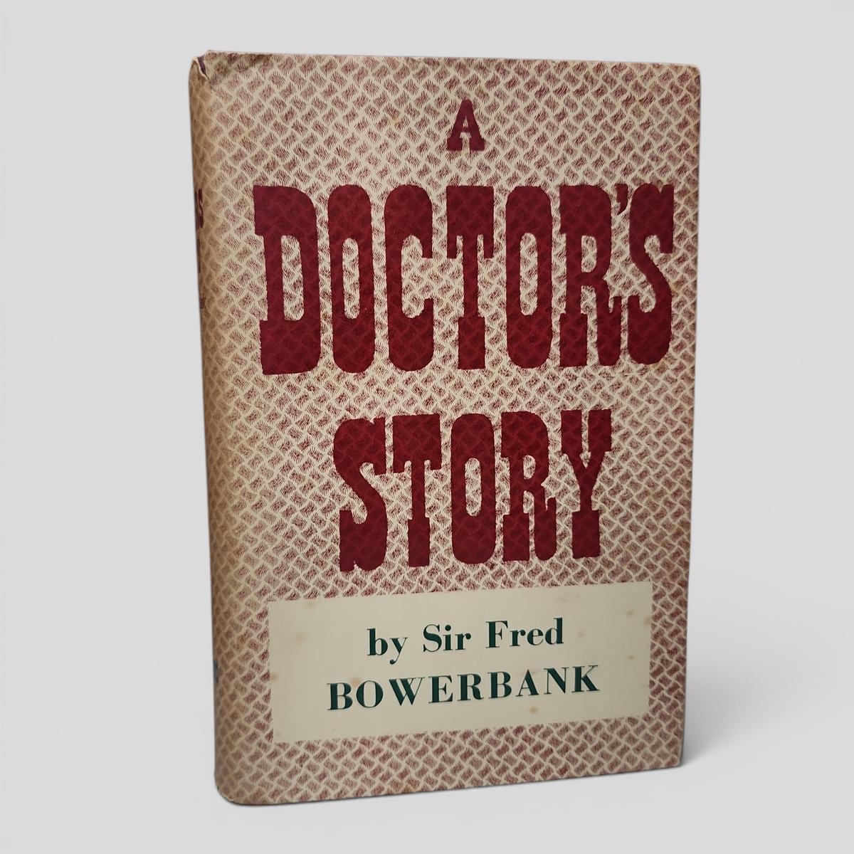 A DOCTOR'S STORY by Sir Fred Bowerbank - book cover