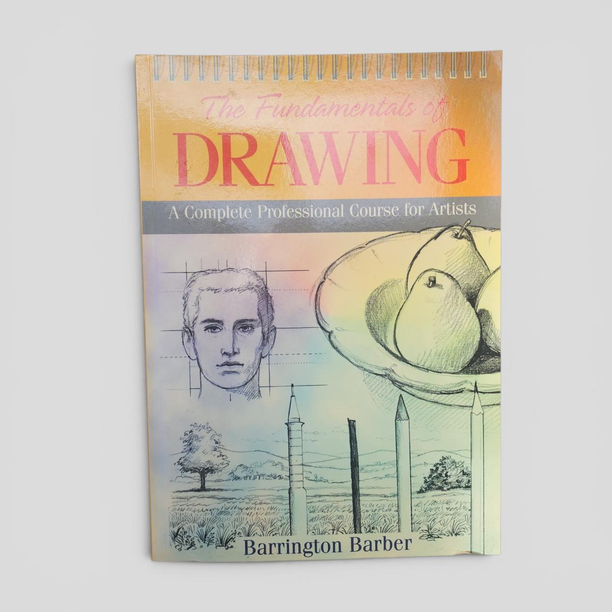 The Fundamentals of Drawing: A Complete Professional Course for Artists by Barrington Barber - book cover