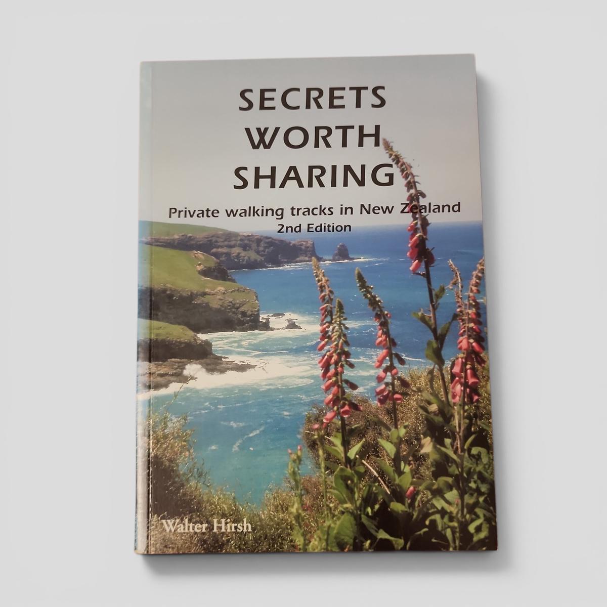 Secrets Worth Sharing: Private Walking Tracks in New Zealand by Walter Hirsh - book cover