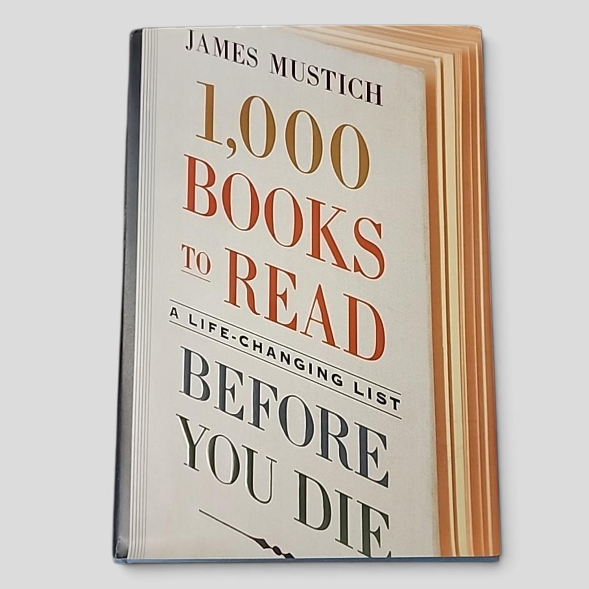 1,000 BOOKS TO READ A LIFE-CHANGING LIST BEFORE YOU DIE by James Mustich - book cover
