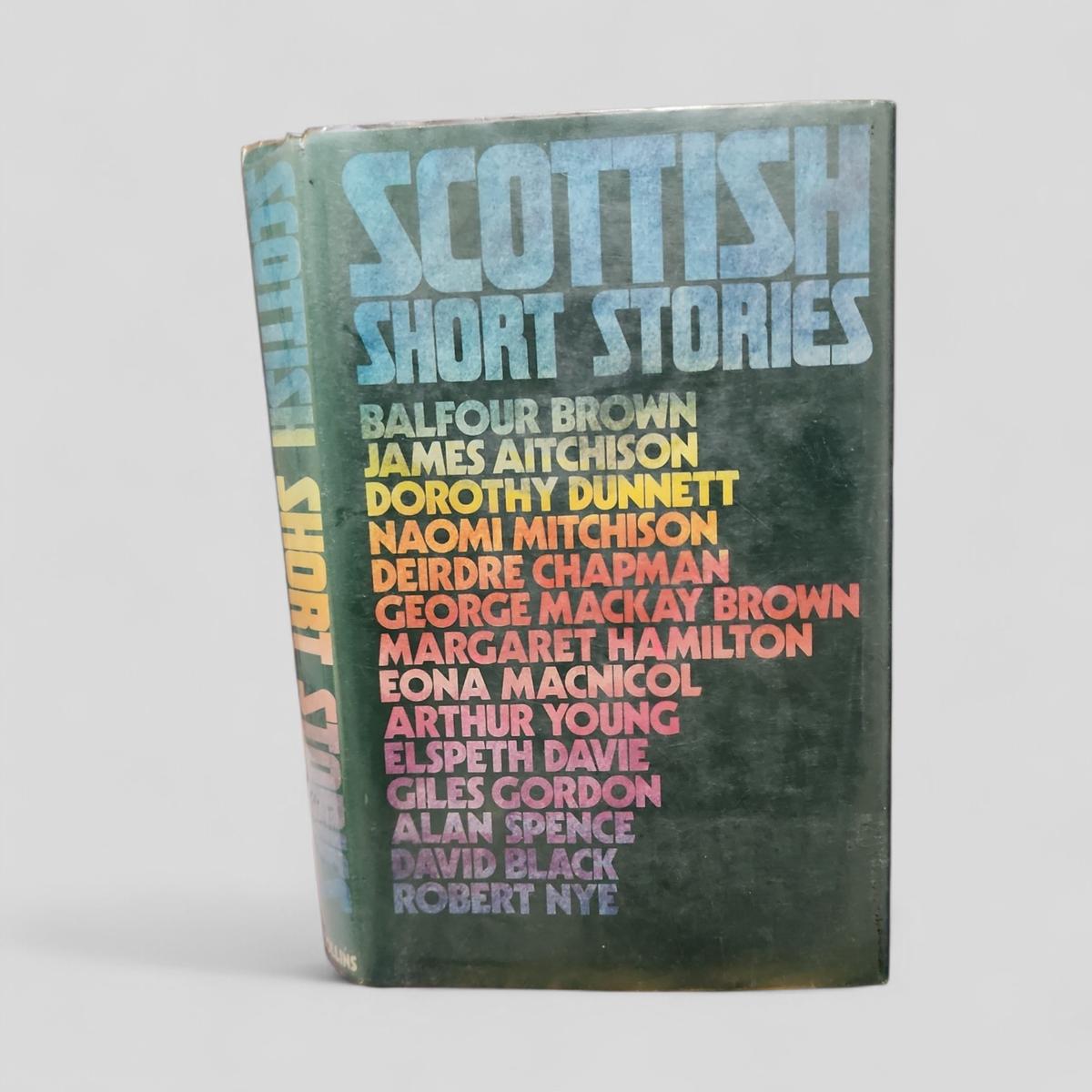 Scottish Short Stories by Balfour Brown, James Aitchison, Dorothy Dunnett, Naomi Mitchison, Deirdre Chapman, George Mackay Brown, Margaret Hamilton, Eona Macnicol, Arthur Young, Elspeth Davie, Giles Gordon, Alan Spence, David Black, Robert Nye - book cover