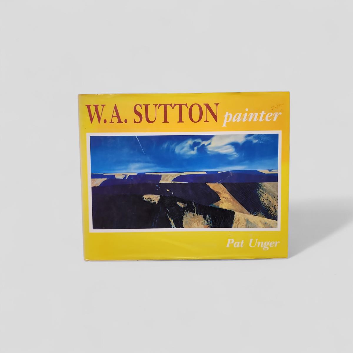 W.A. Sutton, painter by Pat Unger - book cover