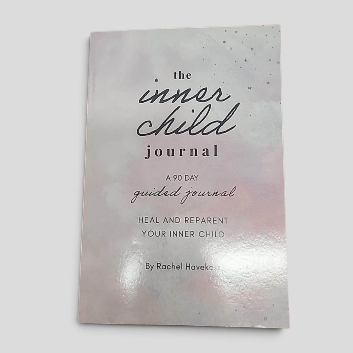 The Inner Child Journal: A 90 Day Guided Journal, Heal and Reparent Your Inner Child by Rachel Havekost - book cover