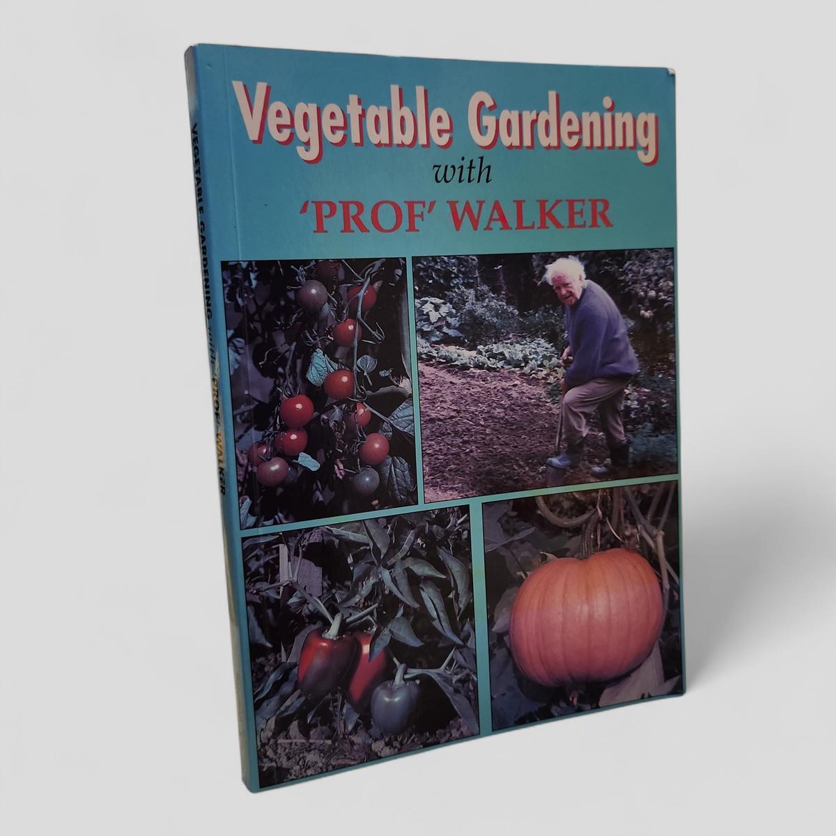 Vegetable Gardening with 'Prof' Walker by T. W. Walker - book cover