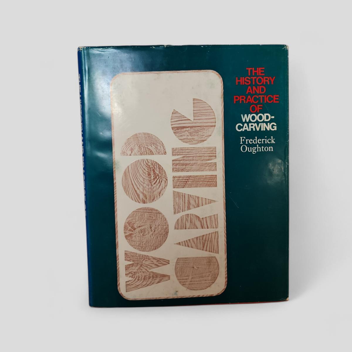 The History and Practice of Woodcarving by Frederick Oughton - book cover