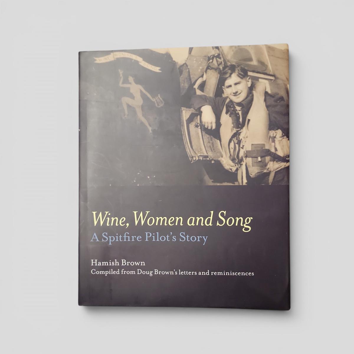 Wine, Women and Song: A Spitfire Pilot's Story by Hamish Brown - book cover