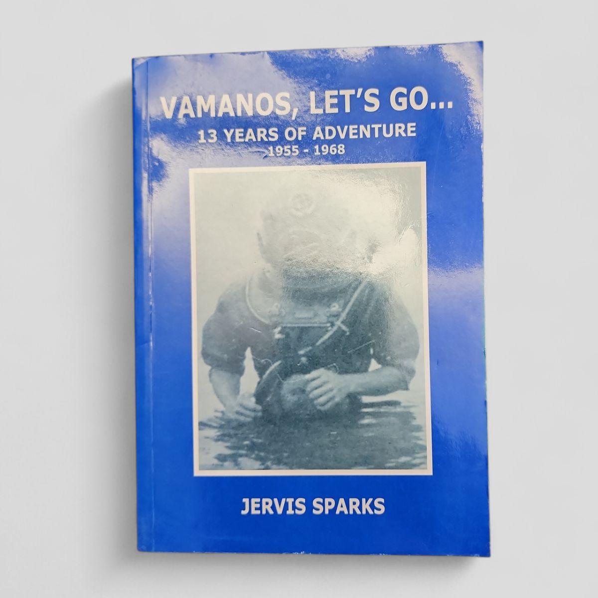 Vamanos, Let's Go...: 13 Years of Adventure 1955 - 1968 by Jervis Sparks - book cover