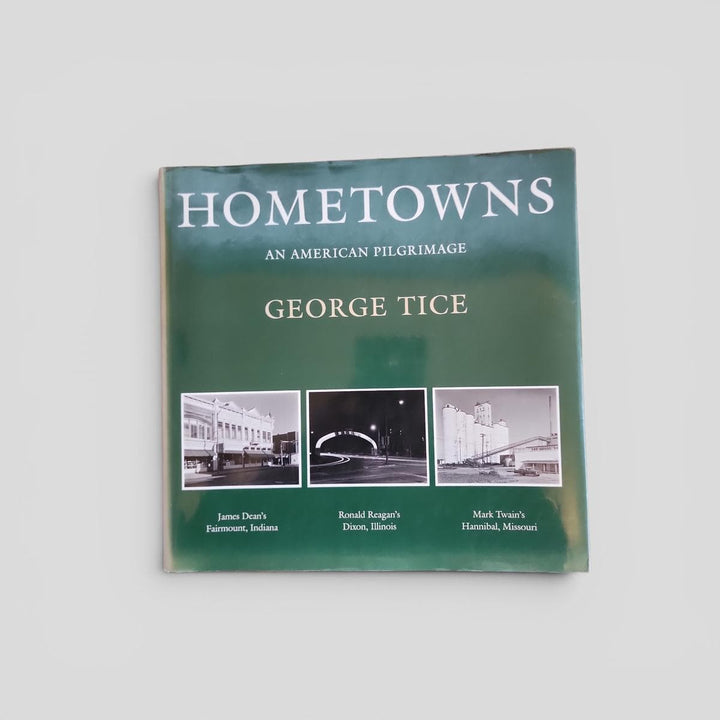 Hometowns: An American Pilgrimage by George Tice - book cover