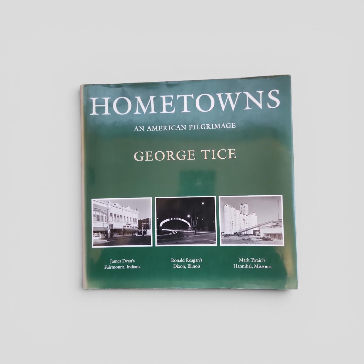 Hometowns: An American Pilgrimage by George Tice - book cover