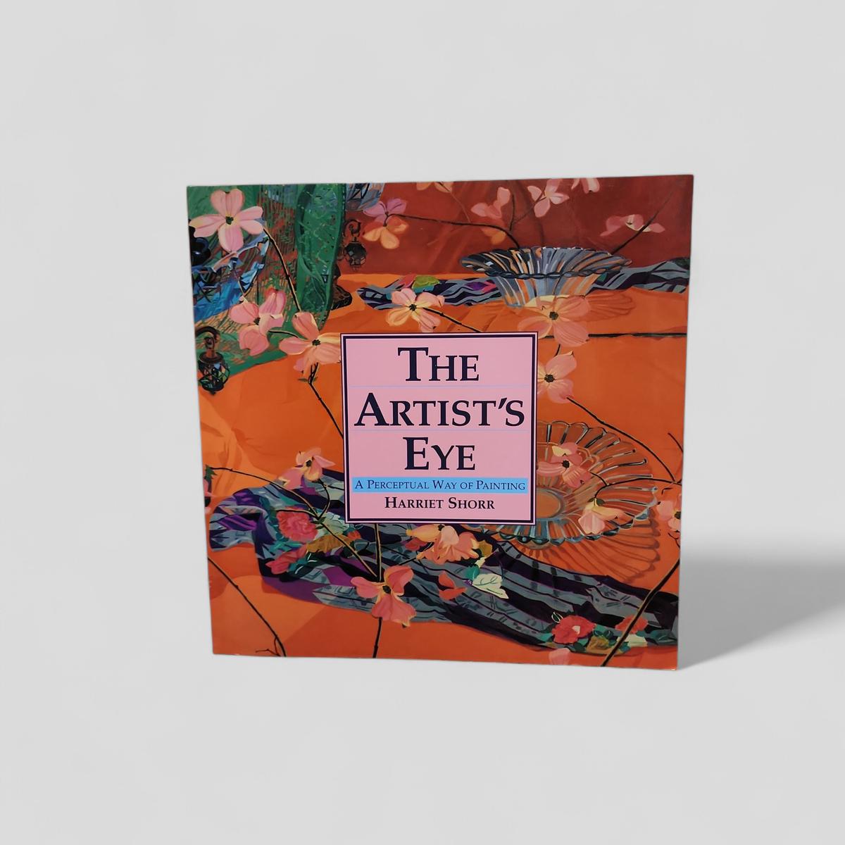 The Artist's Eye: A Perceptual Way of Painting by Harriet Shorr - book cover