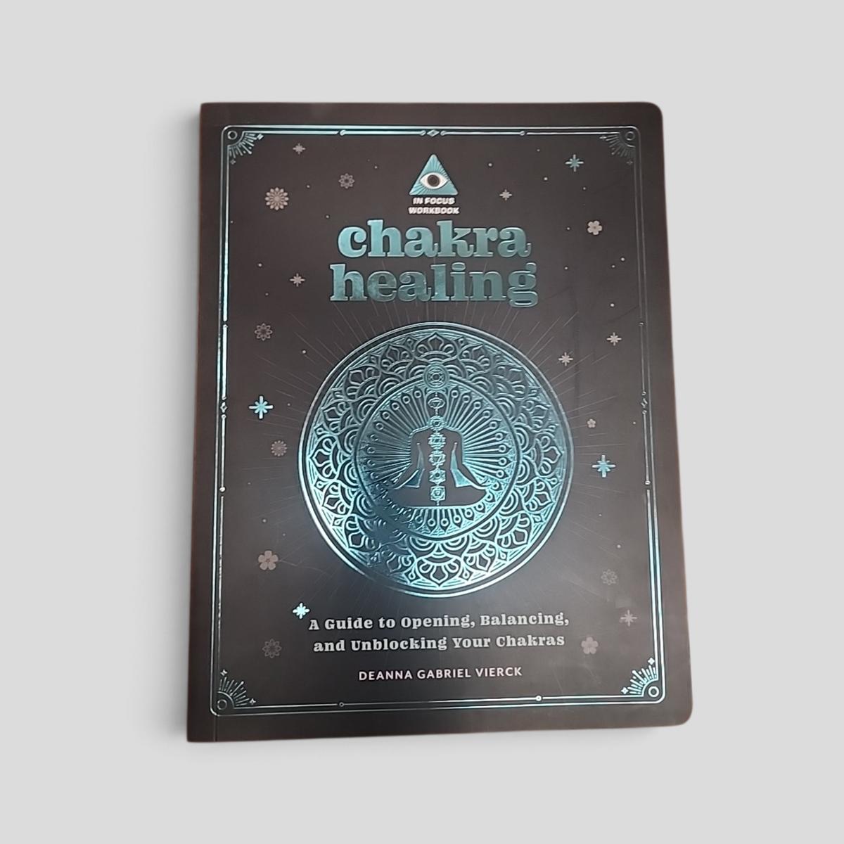 In Focus Workbook: Chakra Healing - A Guide to Opening, Balancing, and Unblocking your Chakras by Deanna Gabriel Vierck - book cover