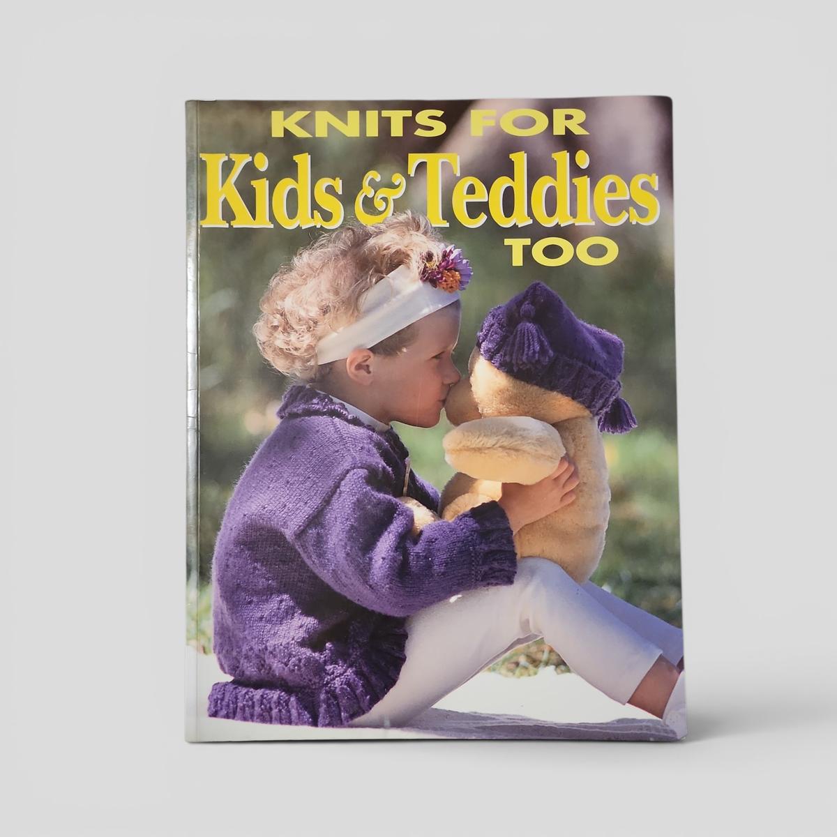 Knits For Kids &amp; Teddies Too - book cover