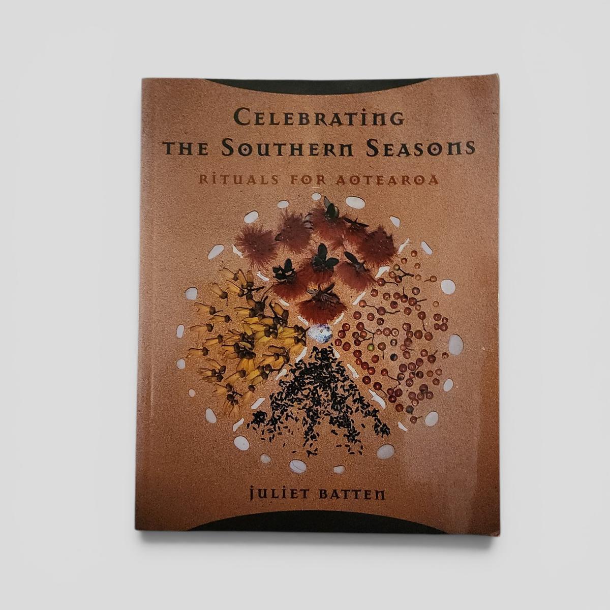 Celebrating the Southern Seasons: Rituals for Aotearoa by Juliet Batten - book cover