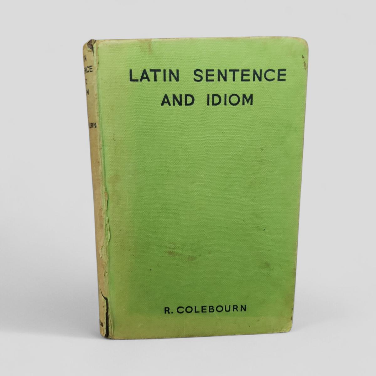 Latin Sentence and Idiom by R. Colebourn - book cover