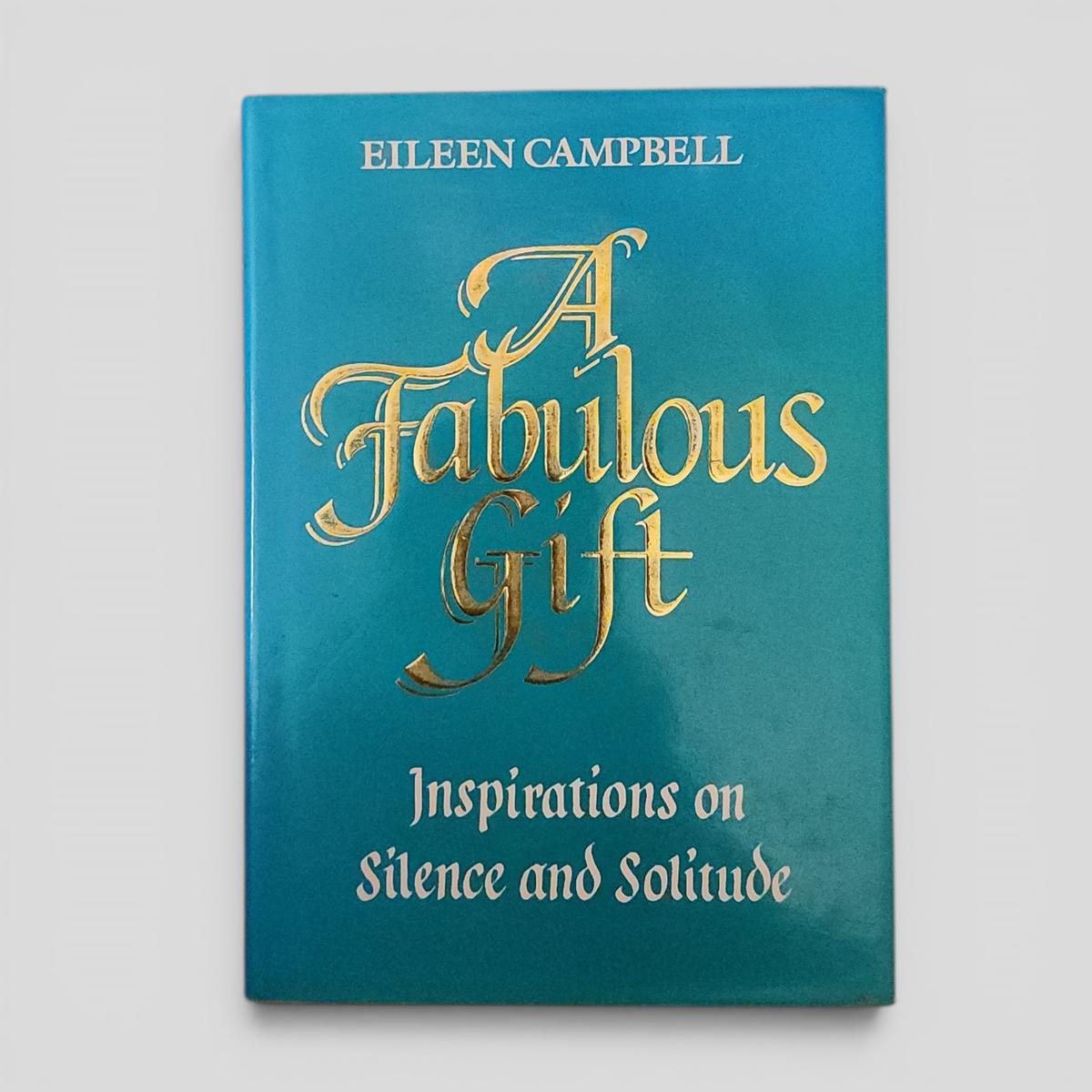 A Fabulous Gift: Inspirations on Silence and Solitude by Eileen Campbell - book cover