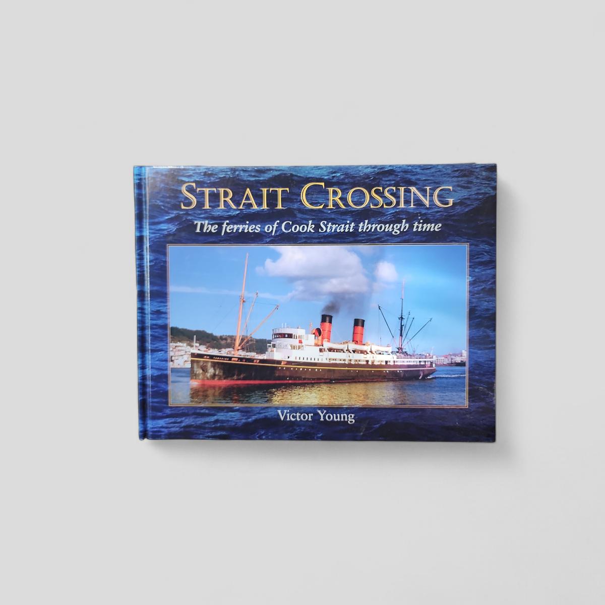 Strait Crossing: The ferries of Cook Strait through time by Victor Young - book cover