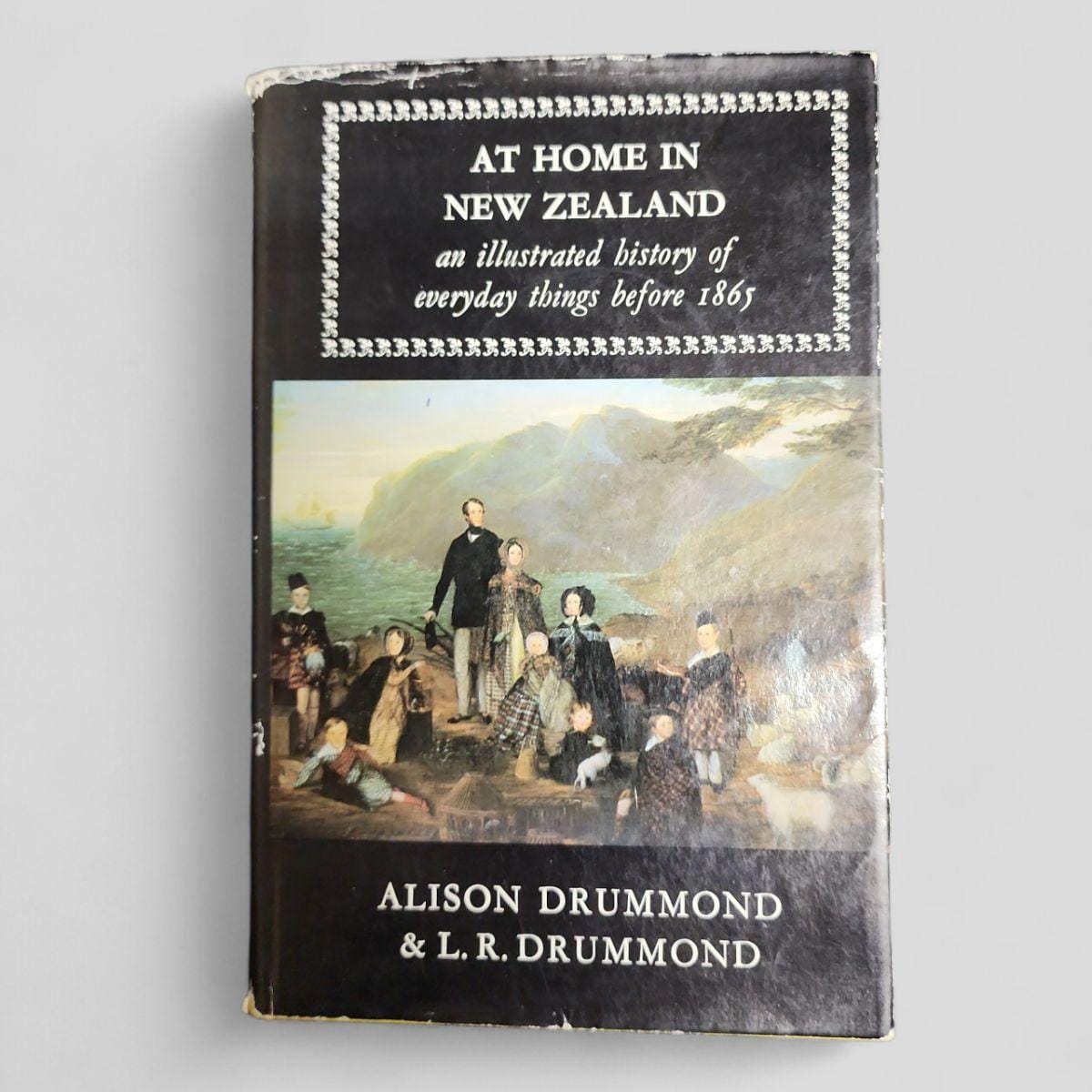 At Home in New Zealand: An Illustrated History of Everyday Things Before 1865 by Alison Drummond & L.R. Drummond - book cover