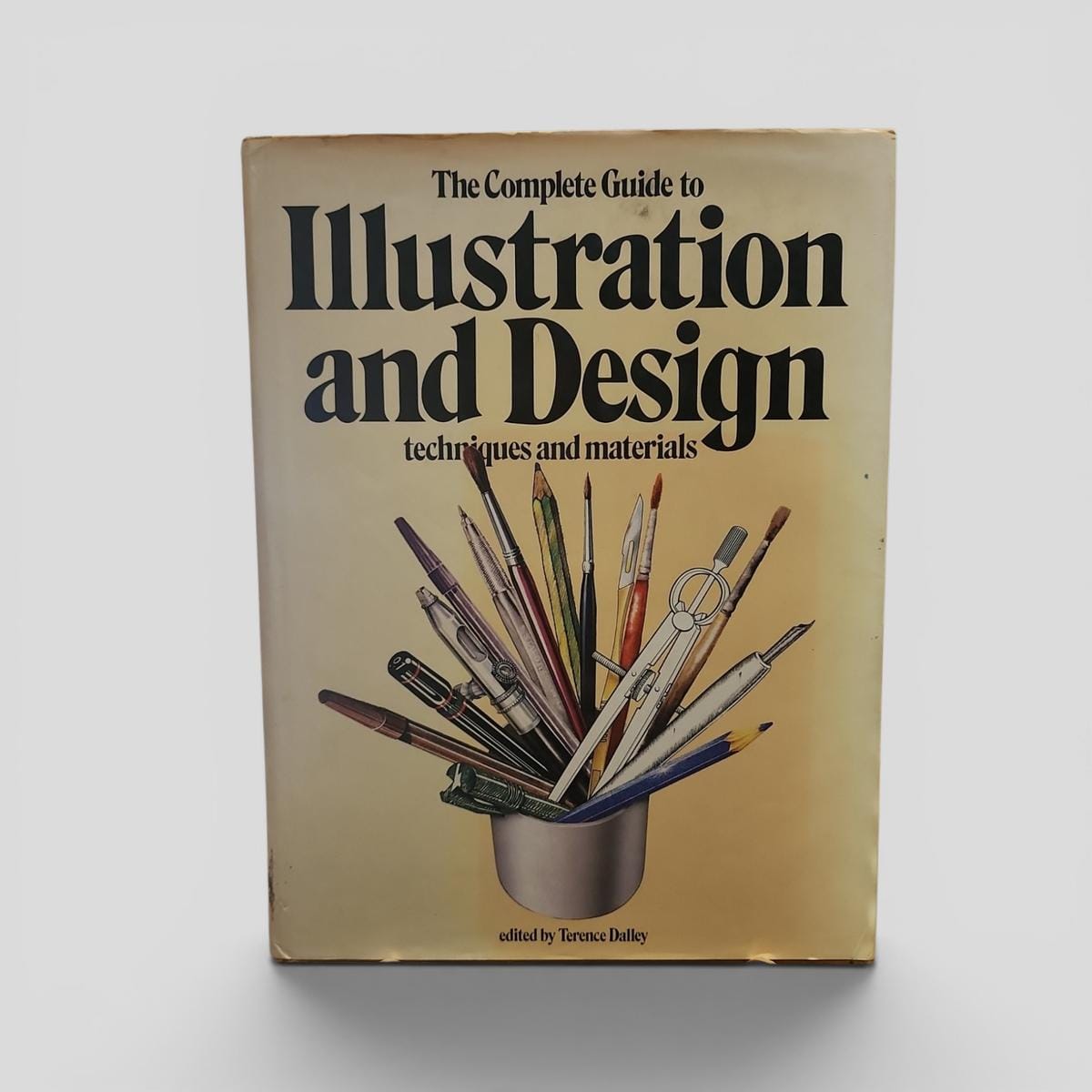 The Complete Guide to Illustration and Design: techniques and materials by Terence Dalley - book cover