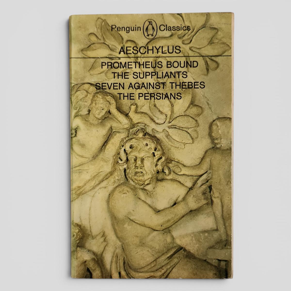 Prometheus Bound, The Suppliants, Seven Against Thebes, The Persians by Aeschylus - book cover
