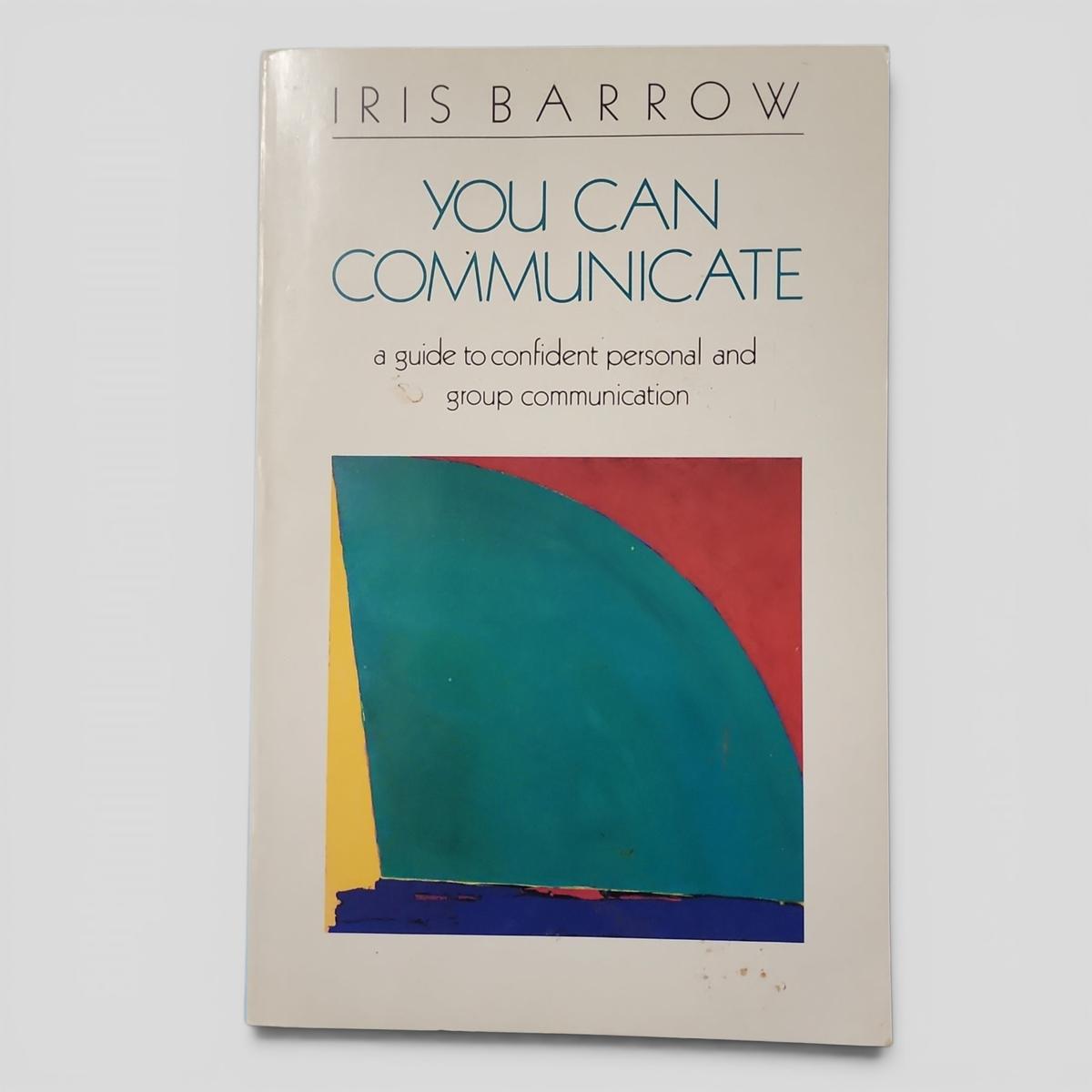 You Can Communicate: a guide to confident personal and group communication by Iris Barrow - book cover