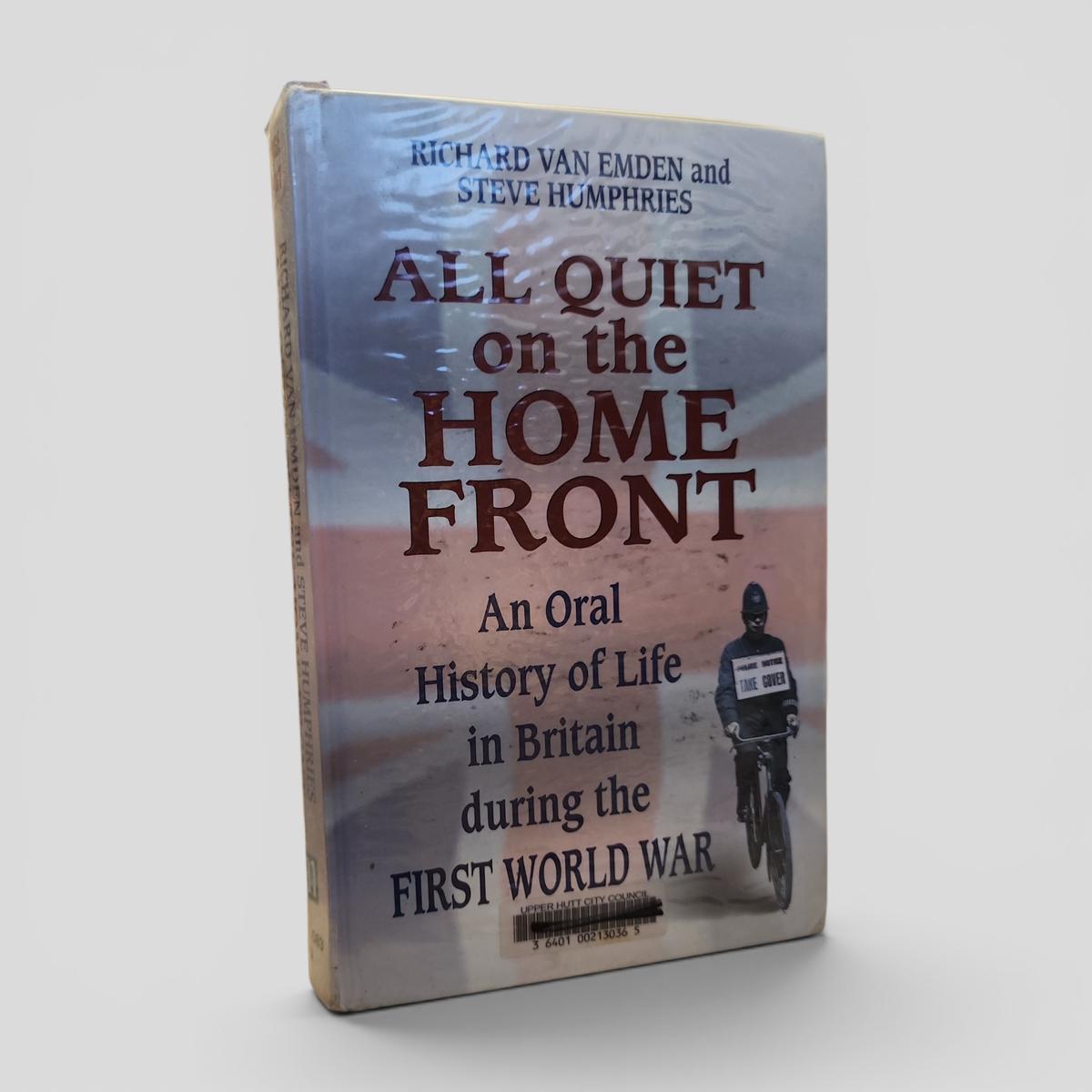 All Quiet on the Home Front: An Oral History of Life in Britain During the First World War by Richard Van Emden and Steve Humphries - book cover