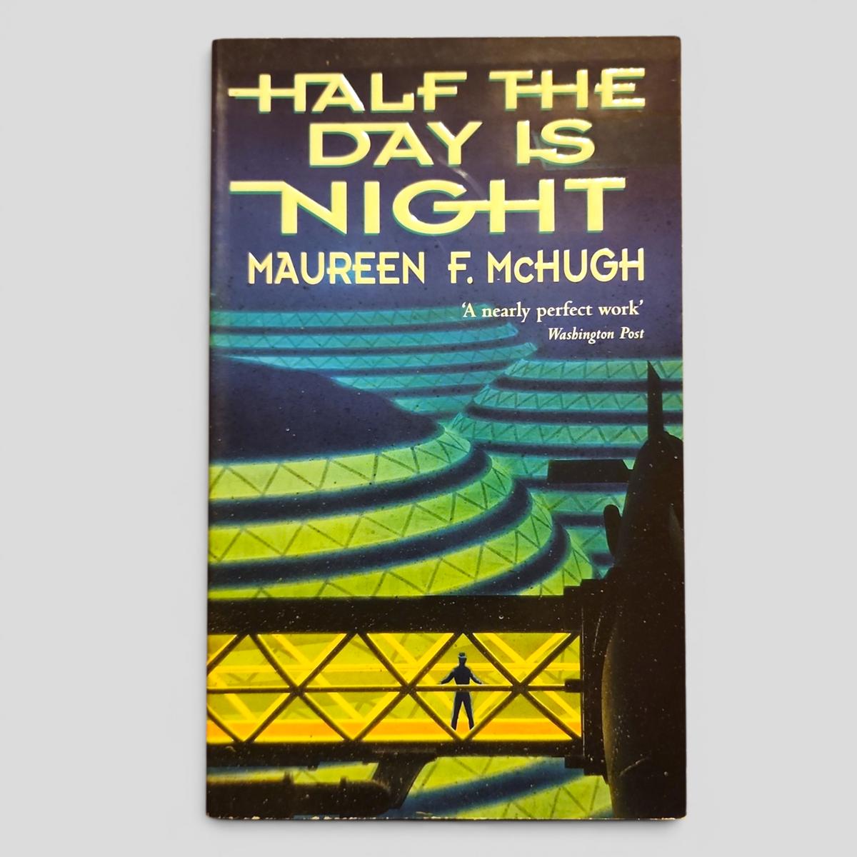 HALF THE DAY IS NIGHT by Maureen F. McHugh - book cover