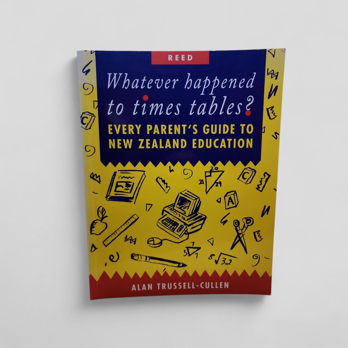 Whatever happened to times tables? by Alan Trussell-Cullen - book cover