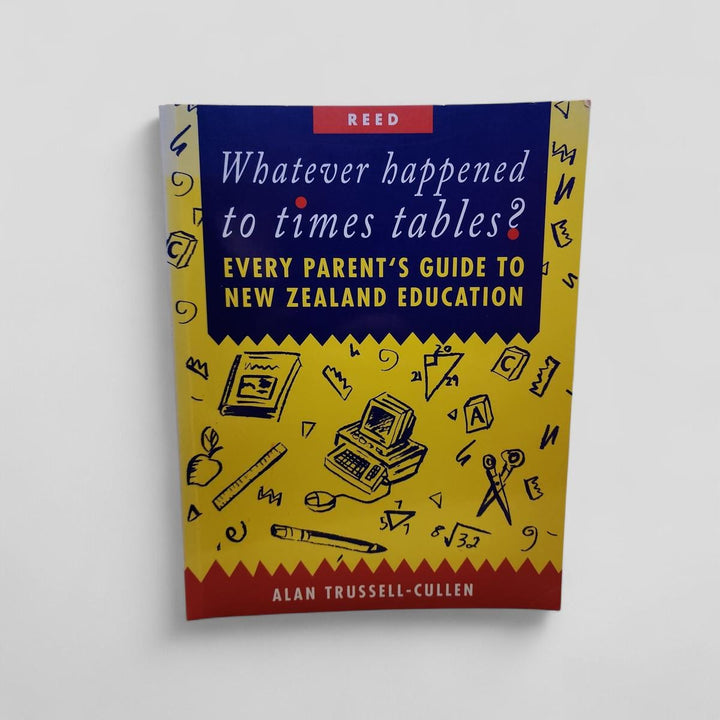 Whatever happened to times tables? by Alan Trussell-Cullen - book cover