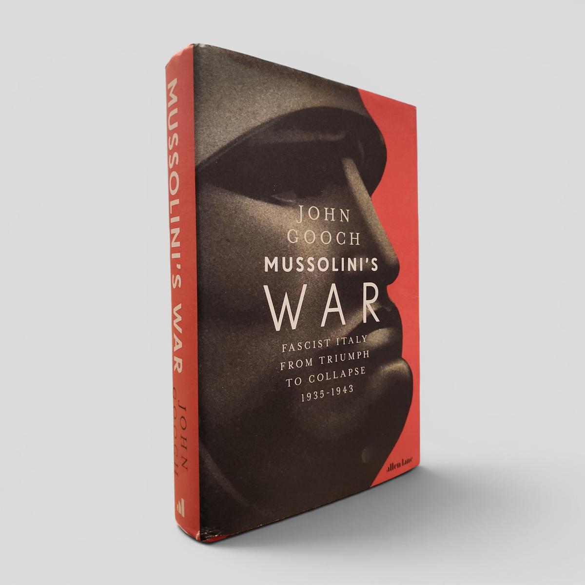 Mussolini's War: Fascist Italy from Triumph to Collapse 1935-1943 by John Gooch - book cover