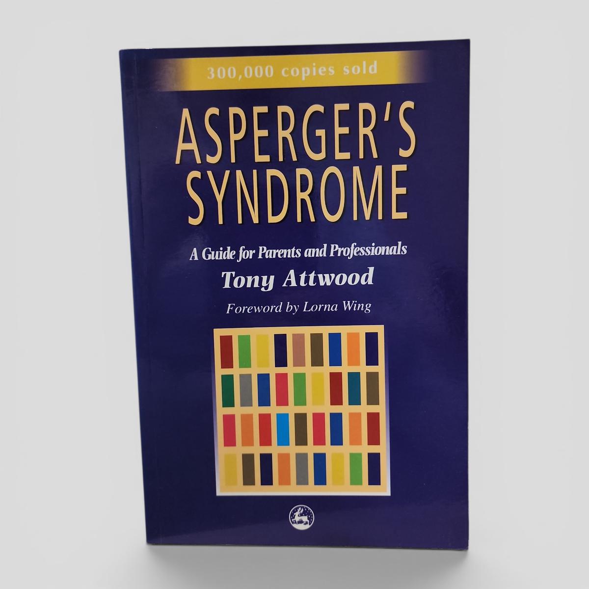 Asperger's Syndrome: A Guide for Parents and Professionals by Tony Attwood - book cover