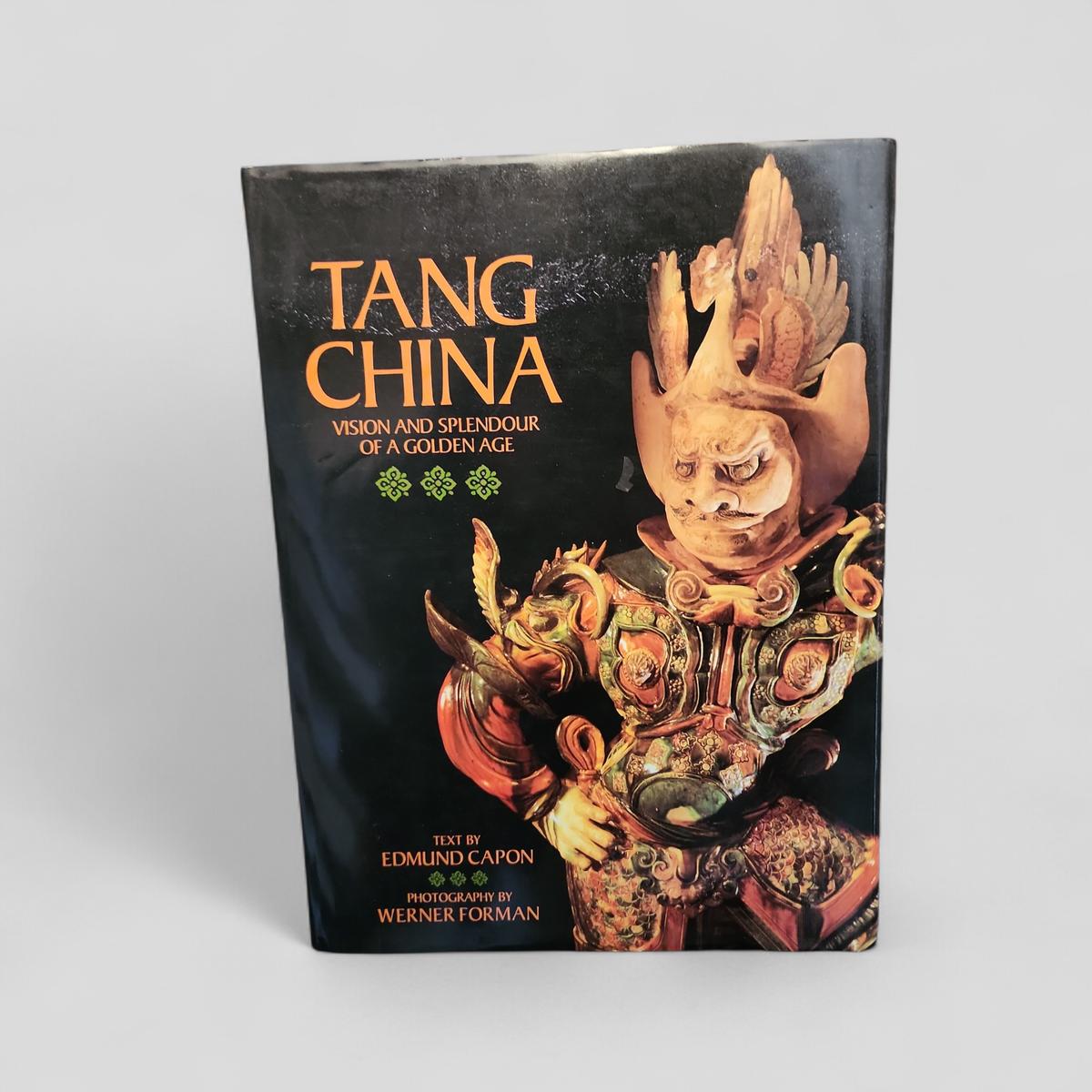Tang China: Vision and Splendour of a Golden Age by Edmund Capon - book cover