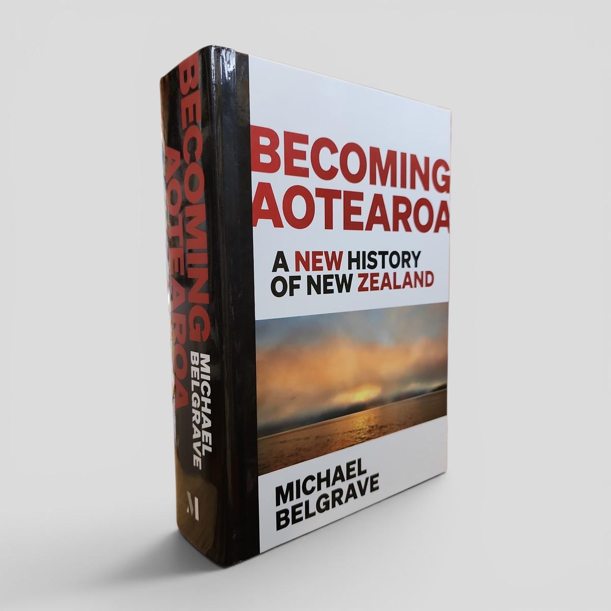 Becoming Aotearoa: A New History of New Zealand by Michael Belgrave - book cover