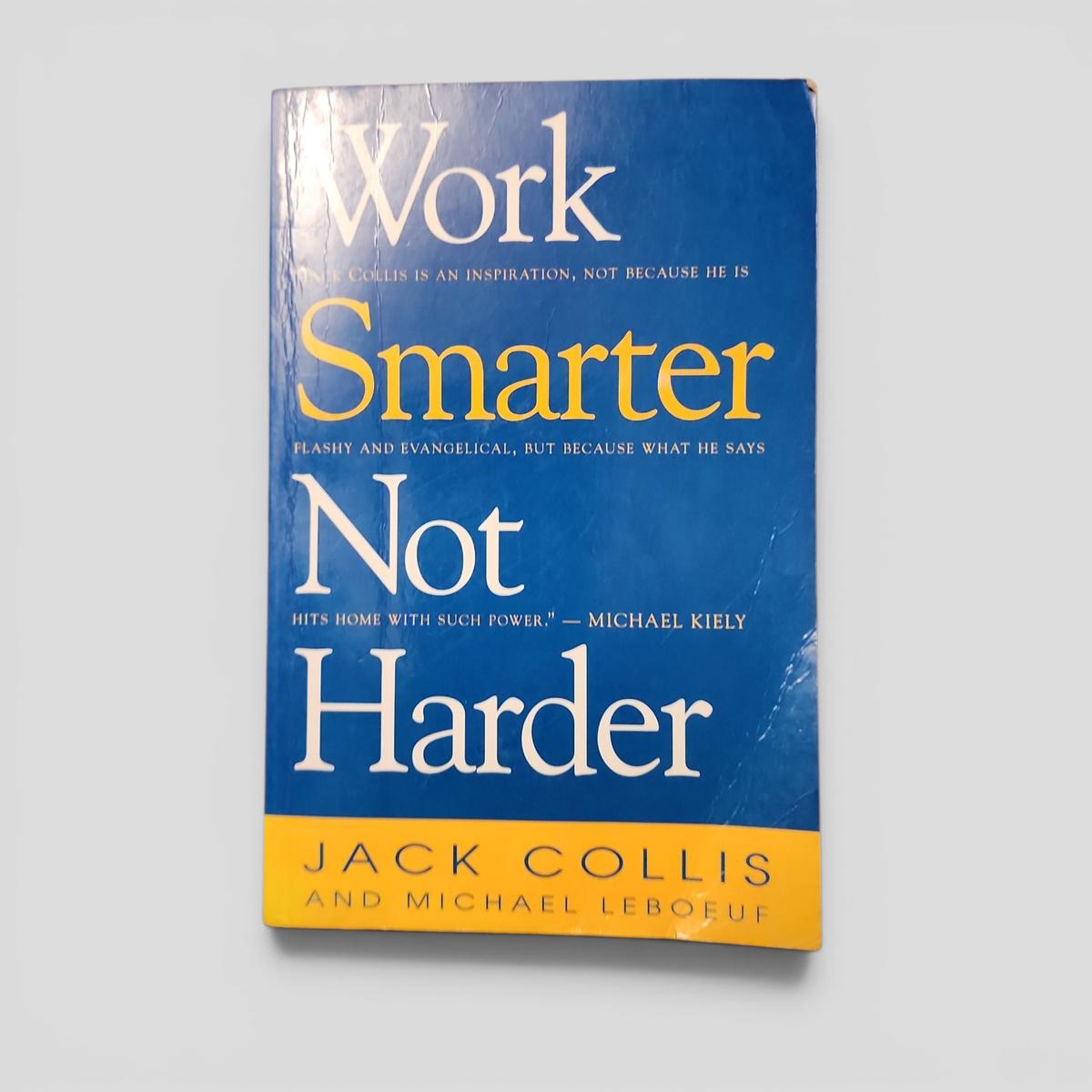 Work Smarter Not Harder by Jack Collis and Michael Leboeuf - book cover