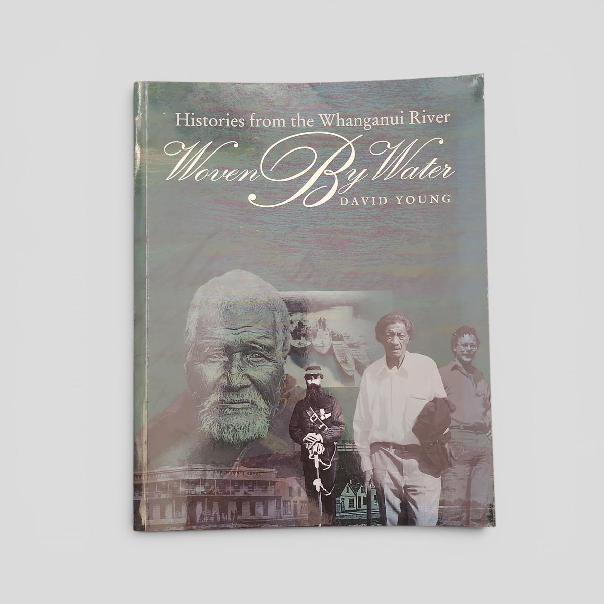 Woven By Water: Histories from the Whanganui River by David Young - book cover