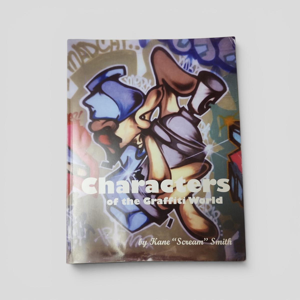 Characters of the Graffiti World by Kane "Scream" Smith - book cover