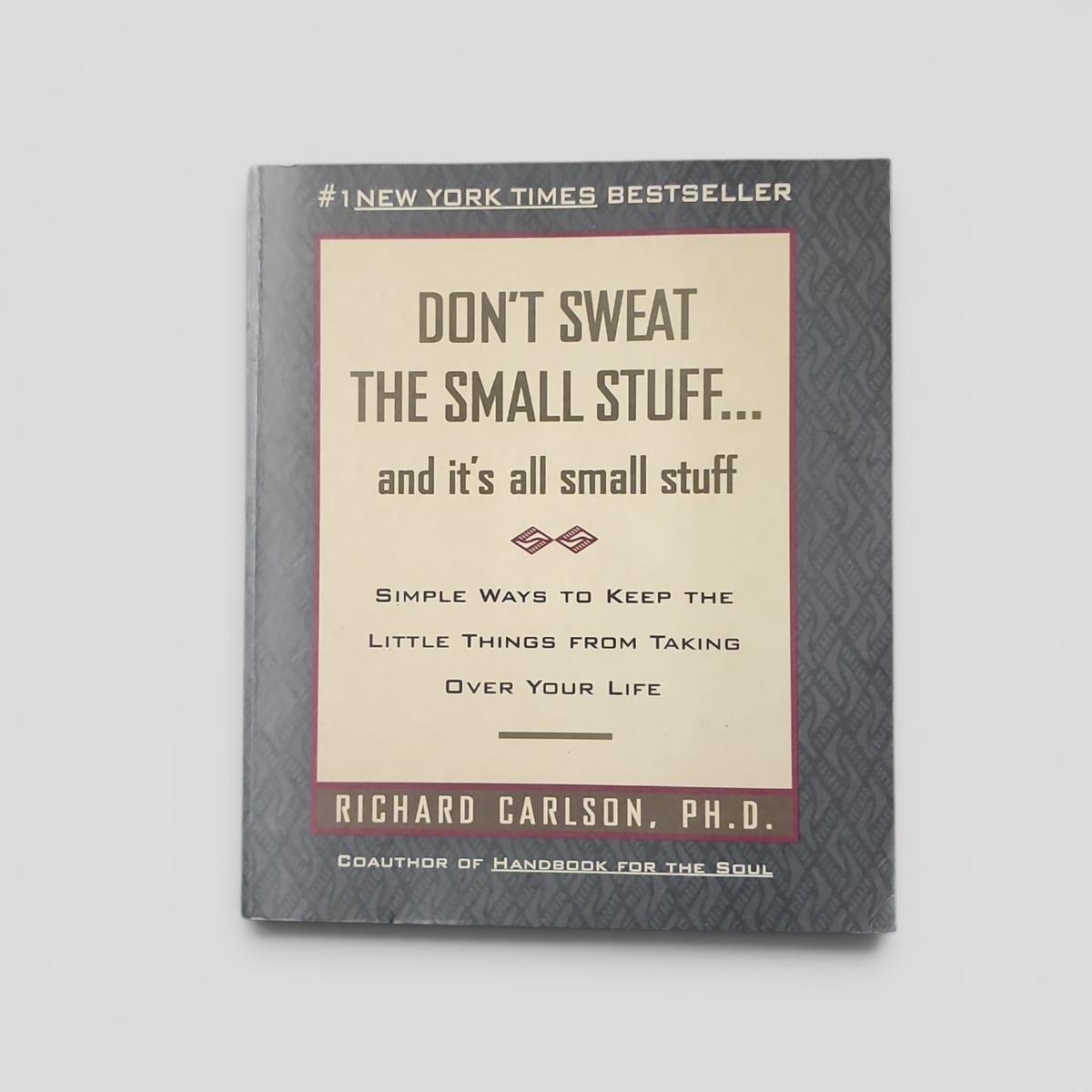 Don't Sweat the Small Stuff... and it's all Small Stuff by Richard Carlson, Ph.D. - book cover