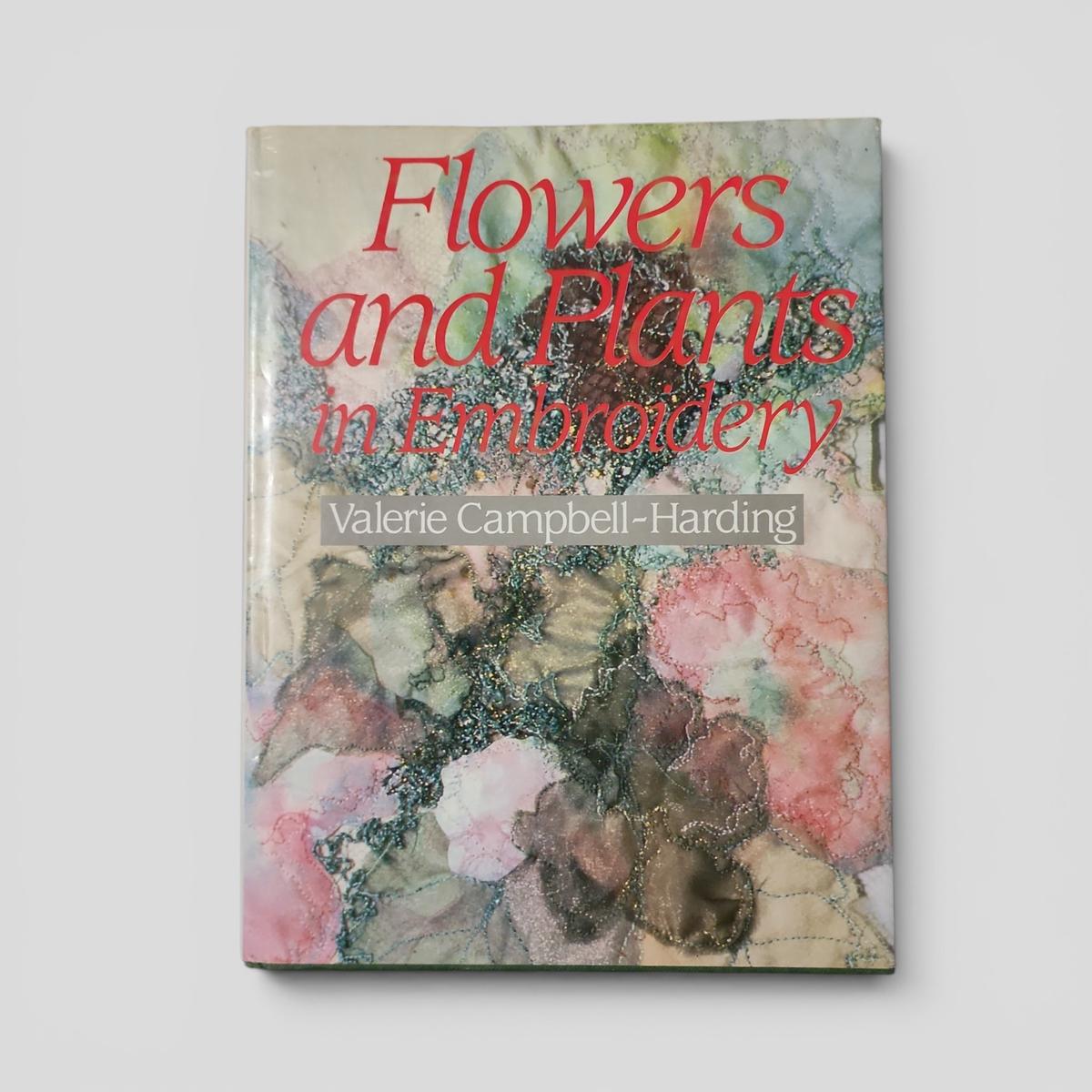 Flowers and Plants in Embroidery by Valerie Campbell-Harding - book cover