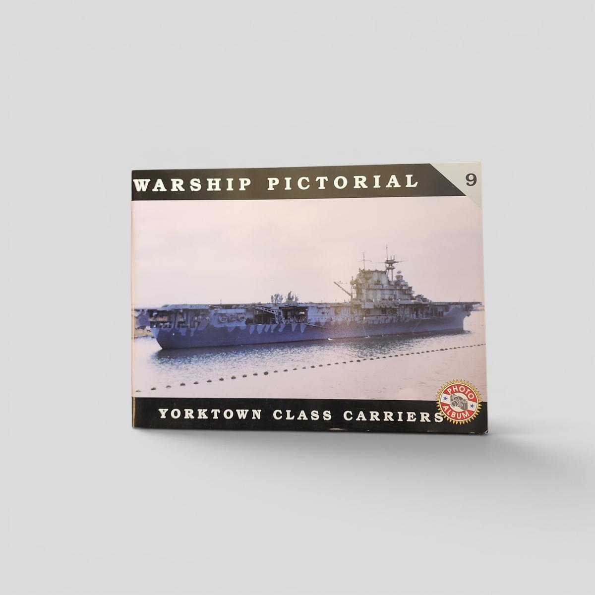 WARSHIP PICTORIAL #9 YORKTOWN CLASS CARRIERS by Steve Wiper - book cover