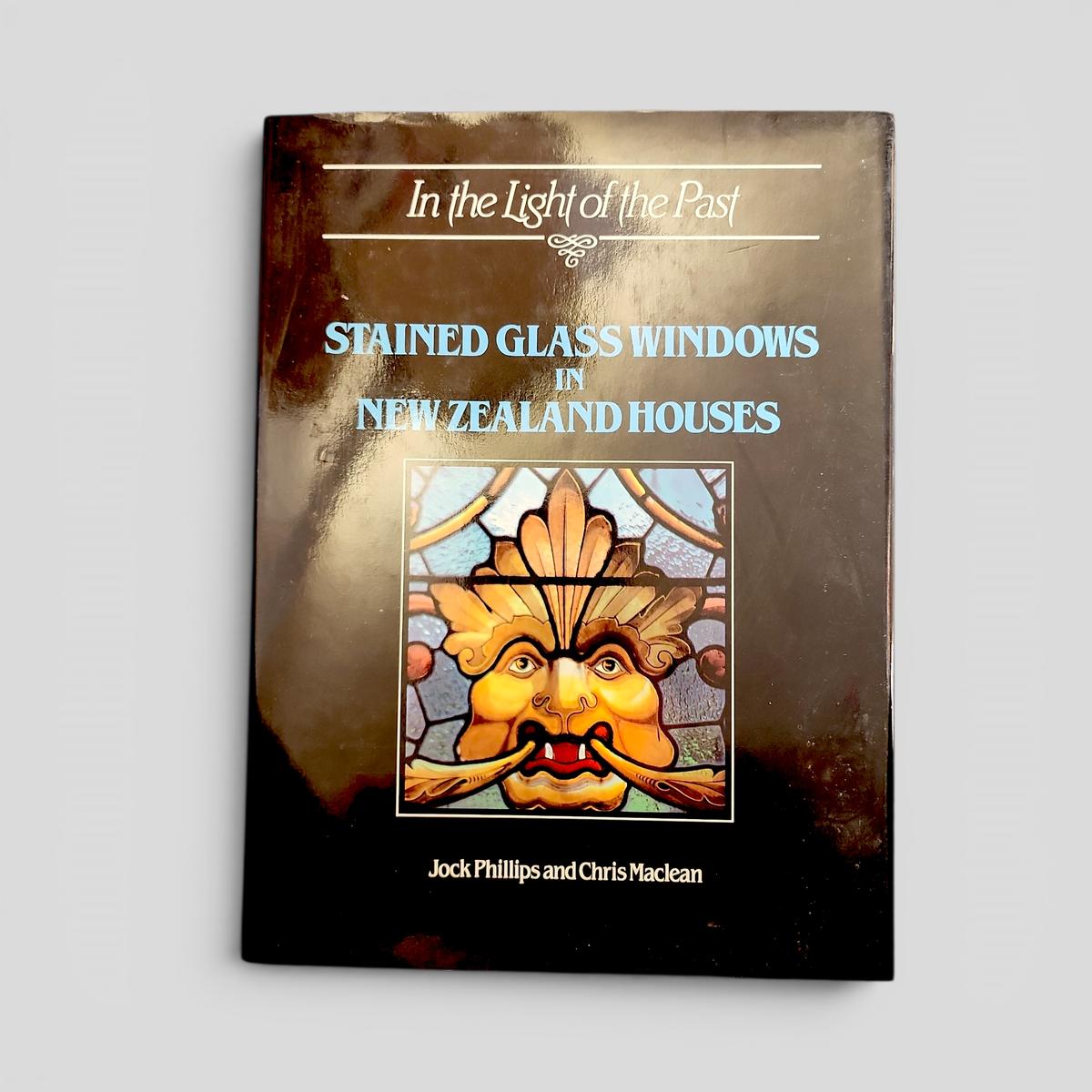 In the Light of the Past: Stained Glass Windows in New Zealand Houses by Jock Phillips and Chris Maclean - book cover
