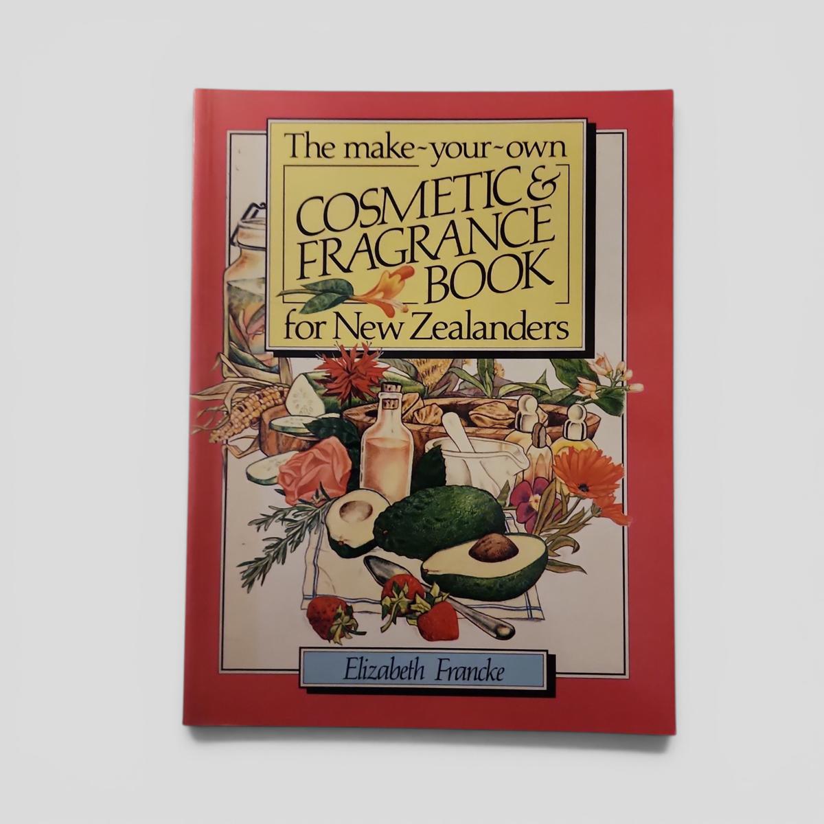 The Make-Your-Own Cosmetic & Fragrance Book for New Zealanders by Elizabeth Francke - book cover