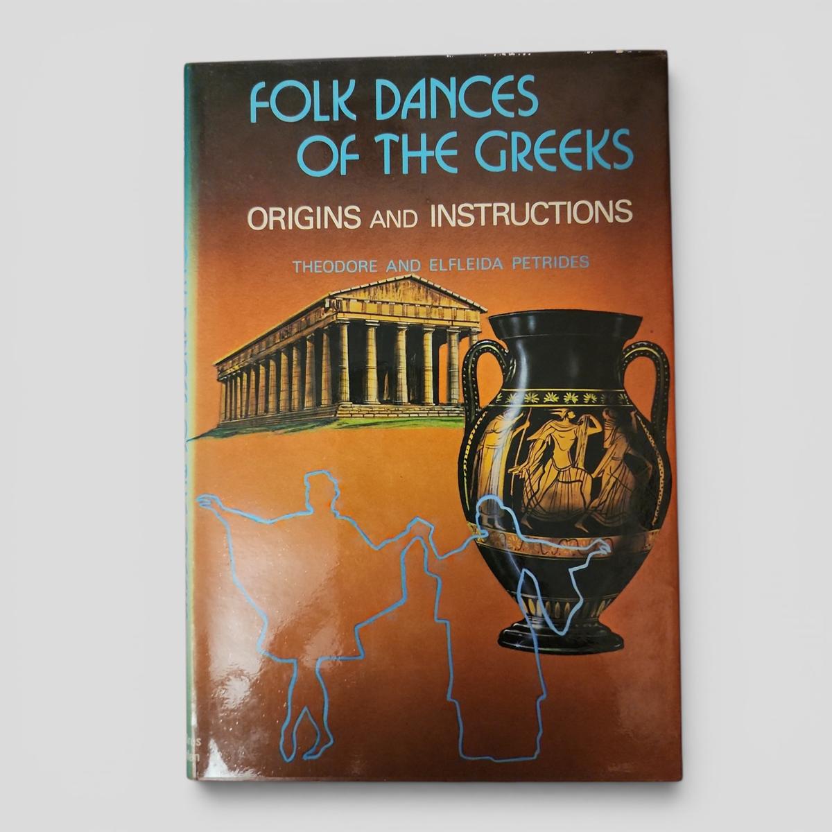 FOLK DANCES OF THE GREEKS: ORIGINS AND INSTRUCTIONS by Theodore and Elfleida Petrides - book cover