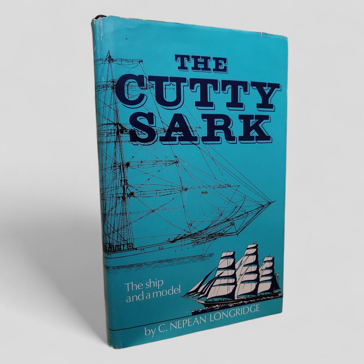 The "Cutty Sark": The ship and the model by C. Nepean Longridge - book cover