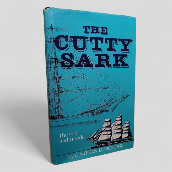 The "Cutty Sark": The ship and the model by C. Nepean Longridge - book cover