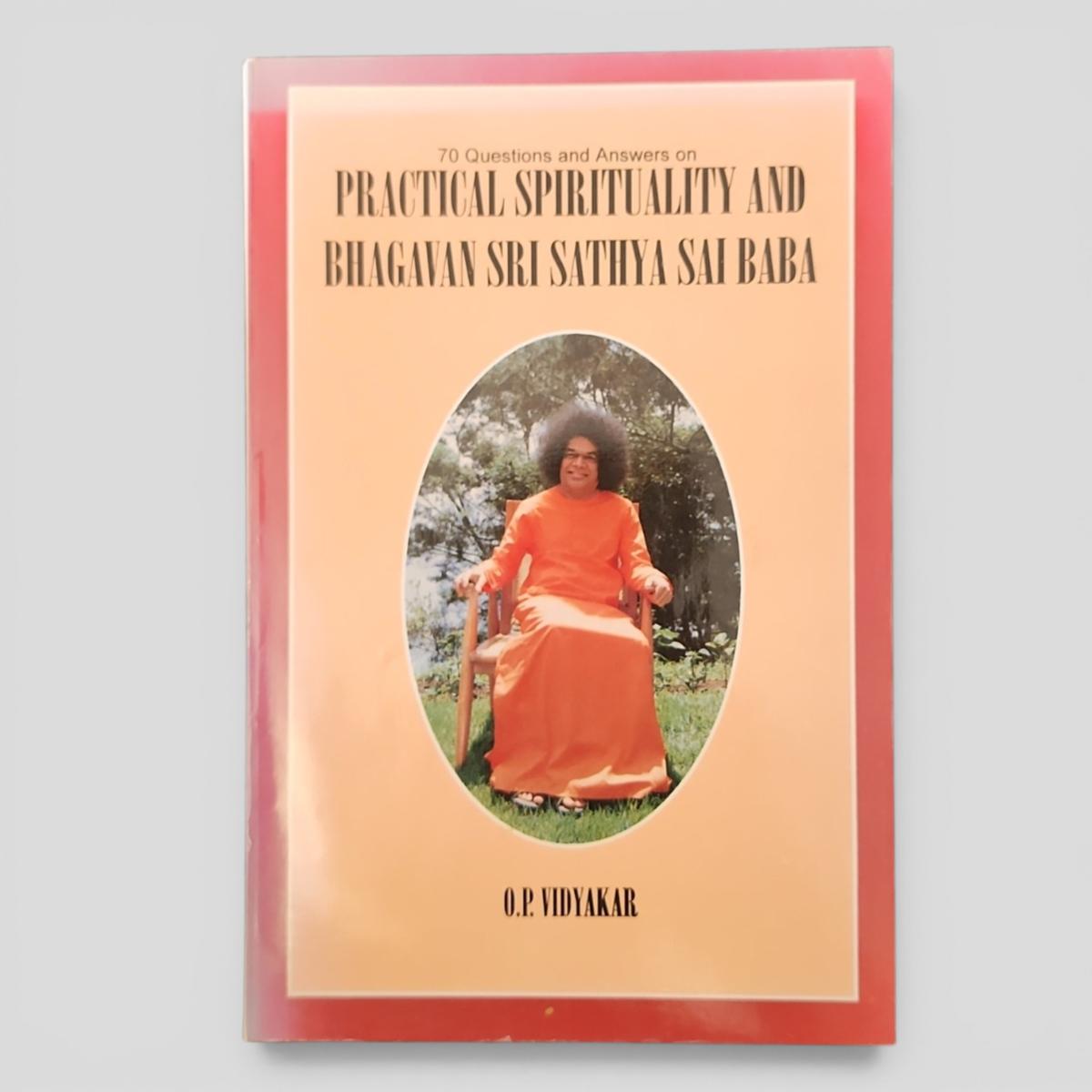 70 Questions and Answers on PRACTICAL SPIRITUALITY AND BHAGAVAN SRI SATHYA SAI BABA by O.P. VIDYAKAR - book cover
