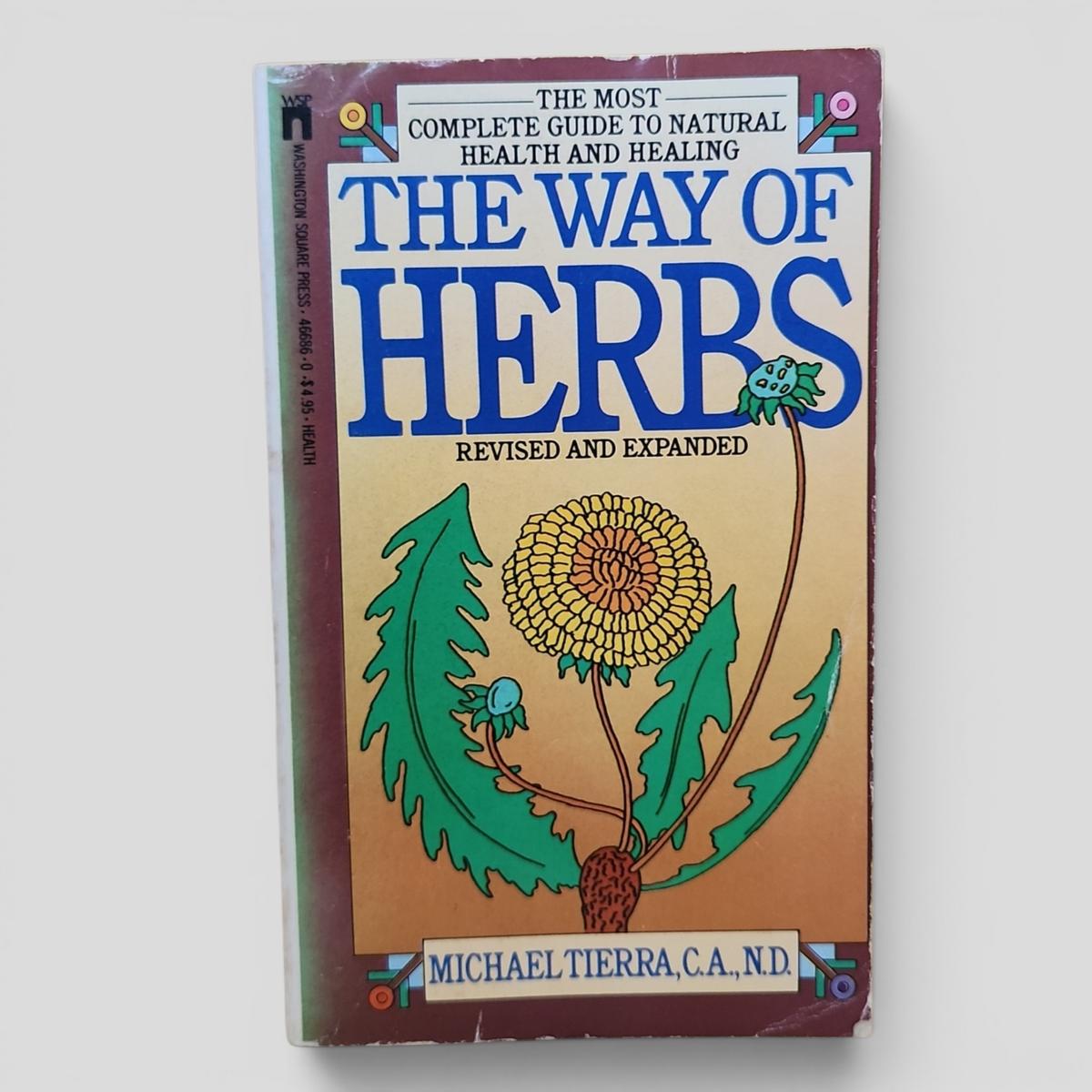 The Way of Herbs: The Most Complete Guide to Natural Health and Healing by Michael Tierra, C.A., N.D. - book cover