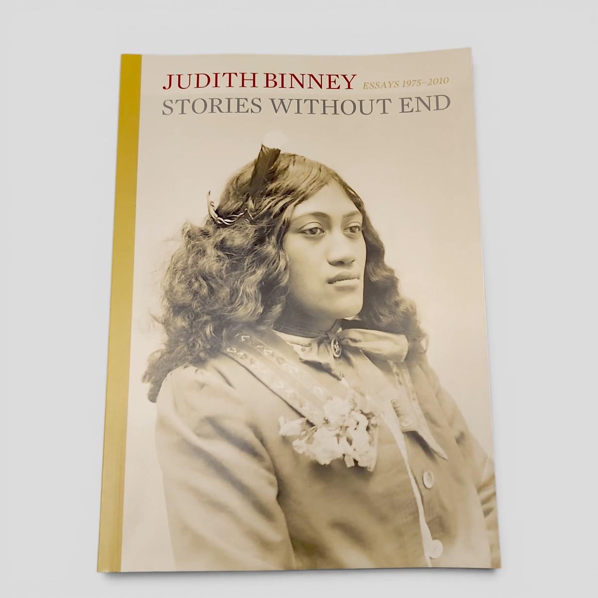 STORIES WITHOUT END ESSAYS 1975-2010 by Judith Binney - book cover