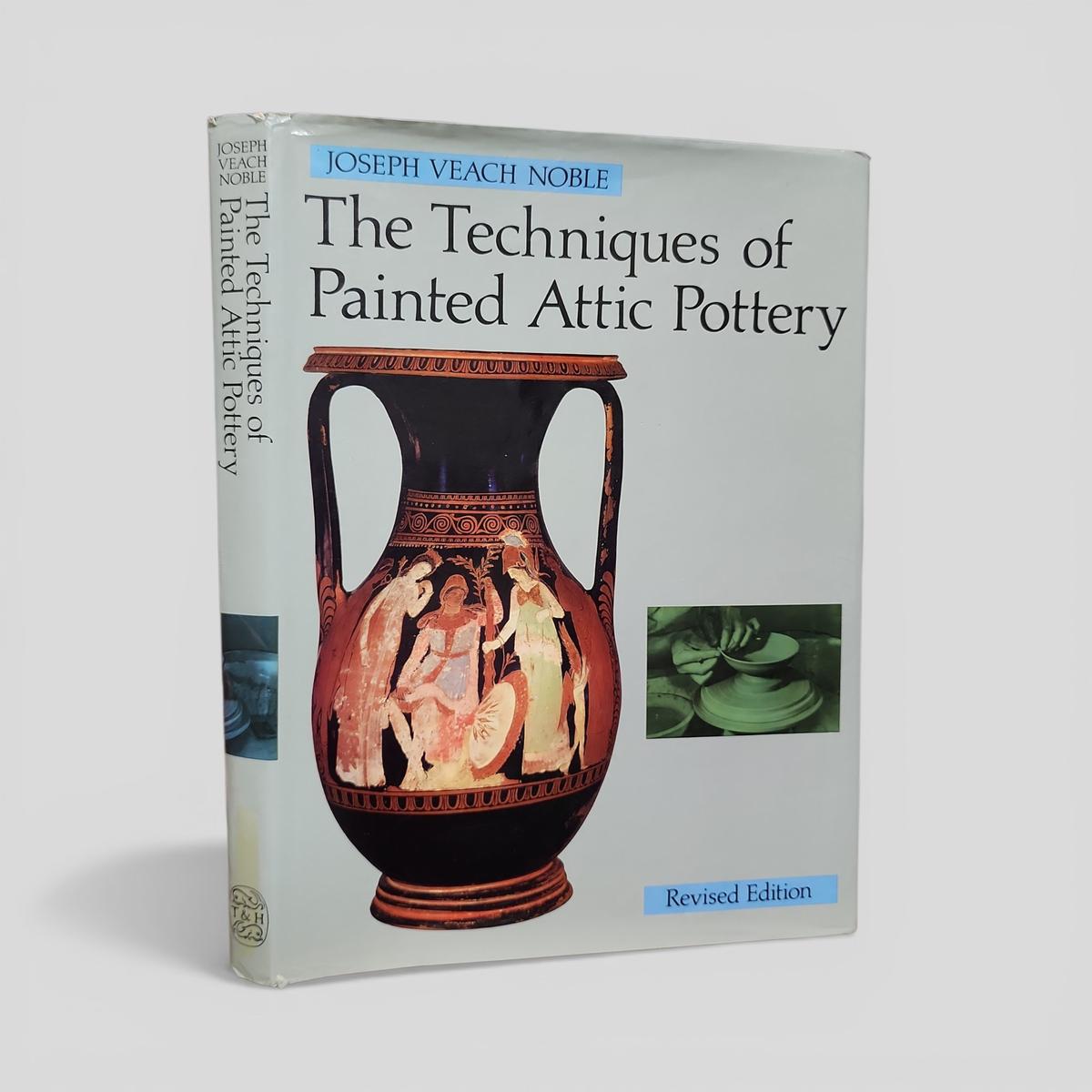 The Techniques of Painted Attic Pottery by Joseph Veach Noble - book cover