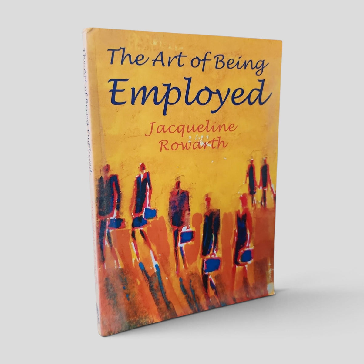 Front cover of the actual copy: The Art of Being Employed by Jacqueline Rowarth