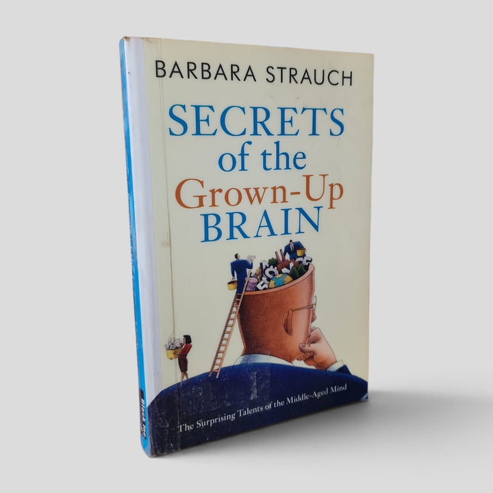 Front cover of Secrets of the Grown-Up Brain by Barbara Strauch — actual used copy.
